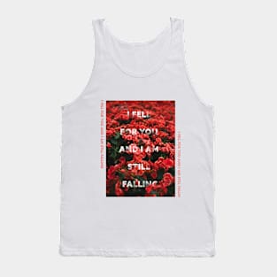 I fell for you and i am still falling Tank Top